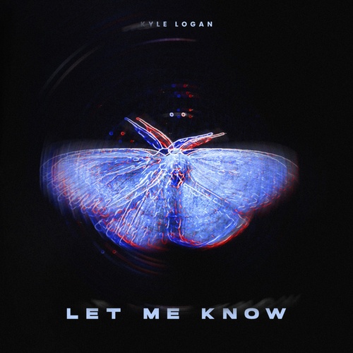 Kyle Logan-Let Me Know