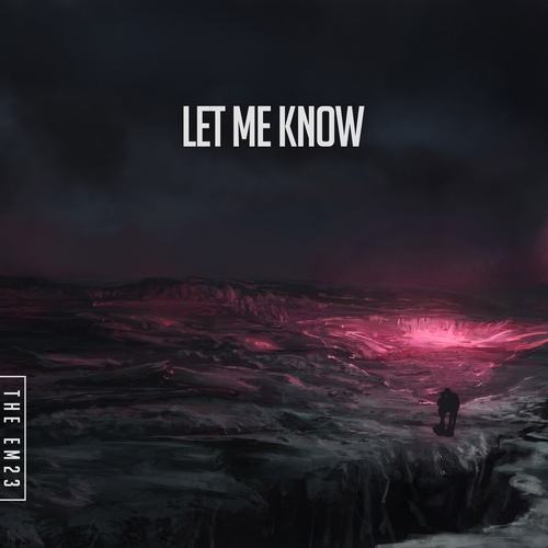 The EM23-Let Me Know