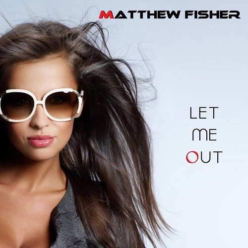 Matthew Fisher-Let Me Out