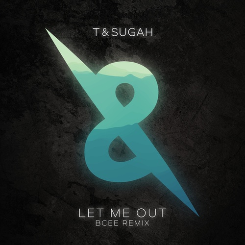 T & Sugah, BCee, Karina Ramage-Let Me Out