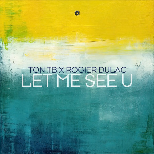 Ton TB, Rogier Dulac-Let Me See U