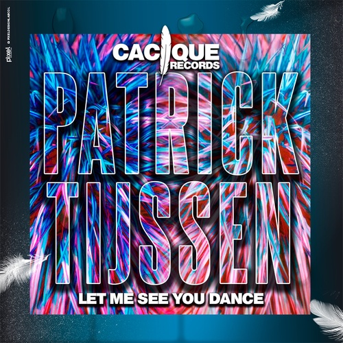Patrick Tijssen-Let Me See You Dance