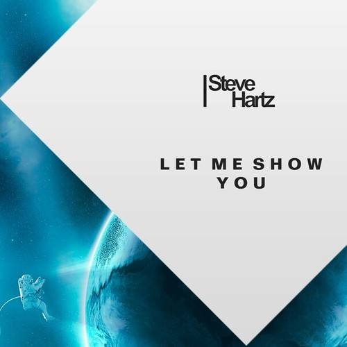 Steve Hartz-Let Me Show You