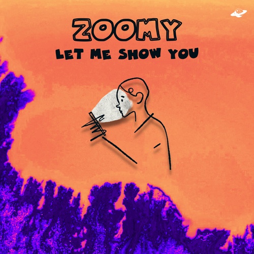 Zoomy-Let Me Show You