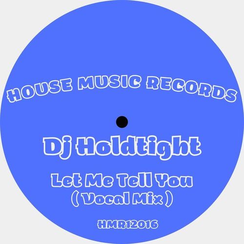 DJ Holdtight-Let Me Tell You (Vocal Mix)