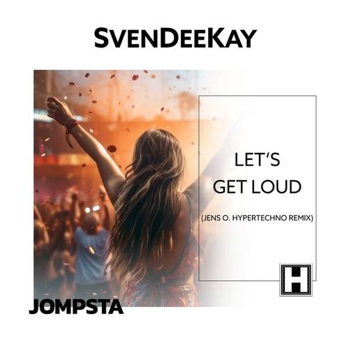 Svendeekay, Jens O.-Let's Get Loud (Jens O. Hypertechno Remix)