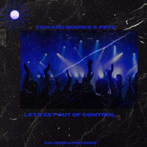 Edward Bounce, Pøte-let's get out of control