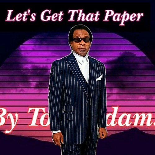 Tony Adams-Let's Get That Paper
