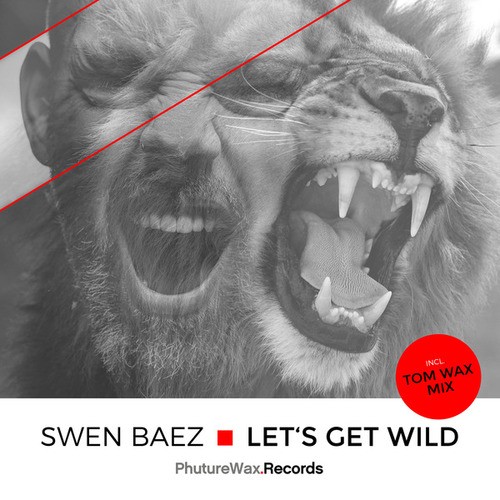 Thomas Wedel, Swen Baez, Tom Wax-Let's Get Wild