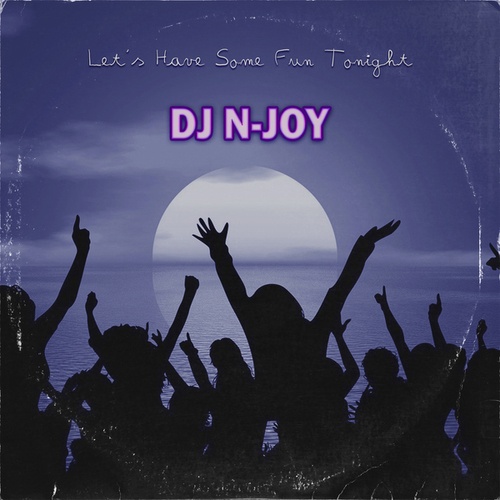 DJ N-JOY-Let's Have Some Fun Tonight