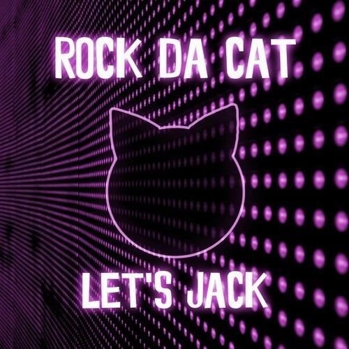Rock Da Cat-Let's Jack (Mainstream Cat Mix)