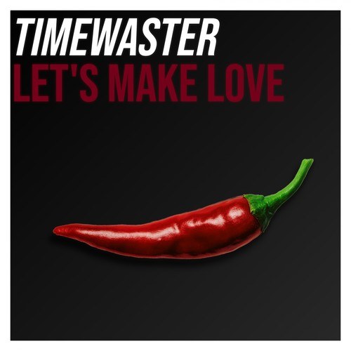 TimeWaster-Let's Make Love