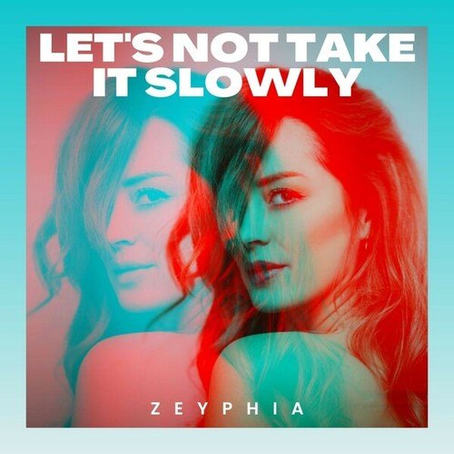 ZEYPHIA-Let's Not Take It Slowly