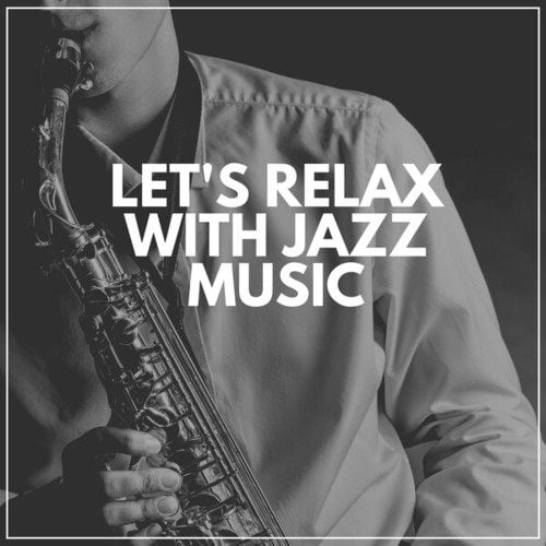 Let's Relax with Jazz Music