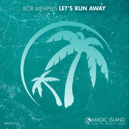 Bob Memphis-Let's Run Away