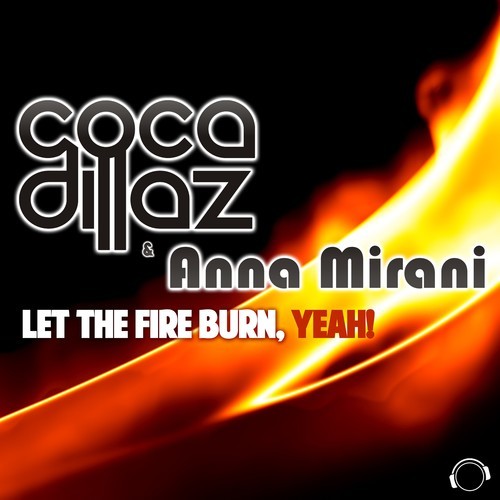 Coca Dillaz, Anna Mirani-Let The Fire Burn, Yeah!