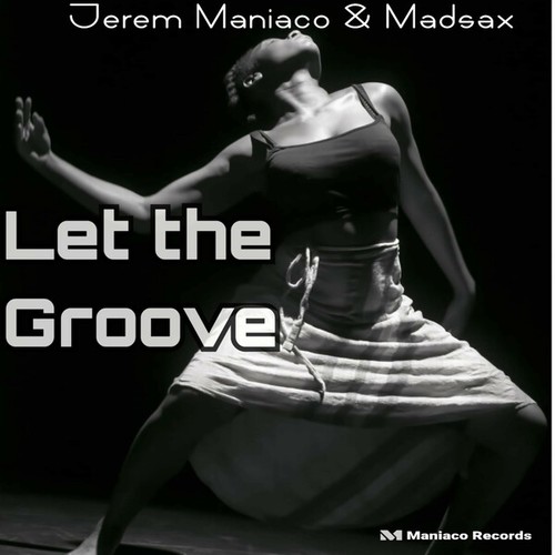 Jerem Maniaco, Madsax-Let the Groove