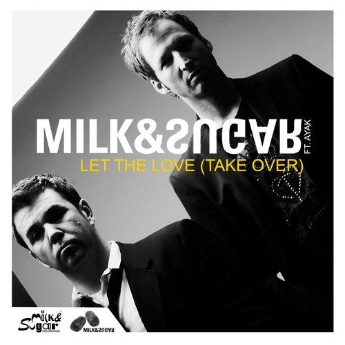 Milk & Sugar, Ayak-Let the Love (Take Over)