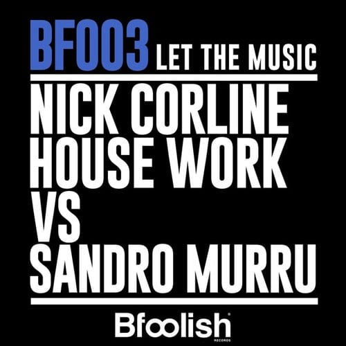 Sandro Murru, Nick Corline House Work, Kortezman-Let the Music (Kortezman Sm Flash Edit)