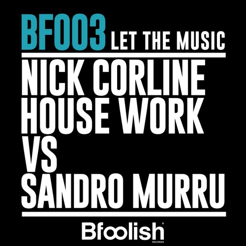 Sandro Murru, Nick Corline House Work-Let the Music