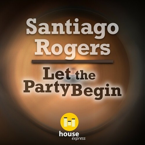 Santiago Rogers-Let the Party Begin
