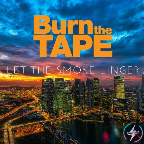 Burn The Tape-Let the Smoke Linger