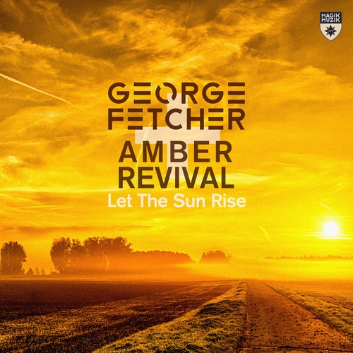 Amber Revival, George Fetcher-Let the Sun Rise