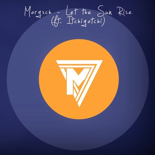 Morgsch, Itchigotchi-Let the Sun Rise
