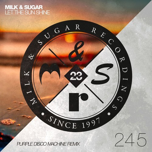 Milk & Sugar, Purple Disco Machine-Let the Sun Shine (Purple Disco Machine Extended Remix)