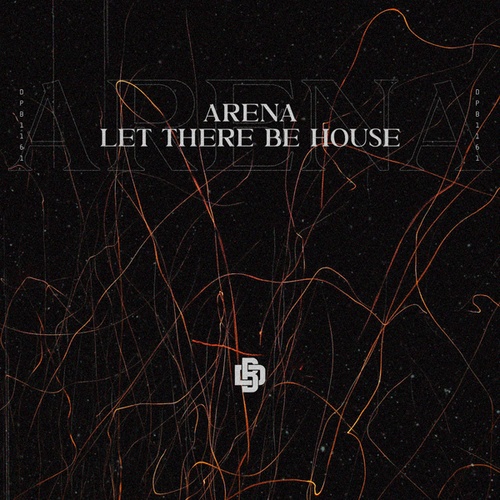 Arena-Let There be House