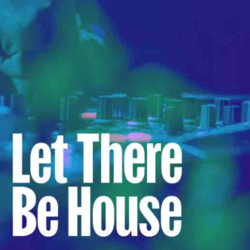 Let there be House - Music Worx