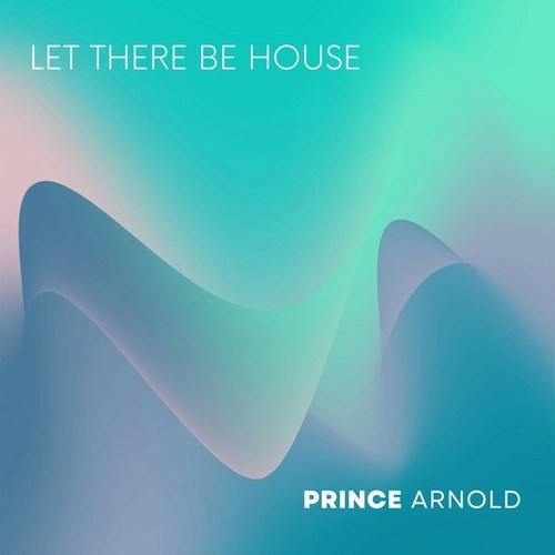 Prince Arnold-Let There Be House