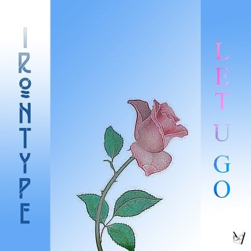 IRONTYPE-Let U Go