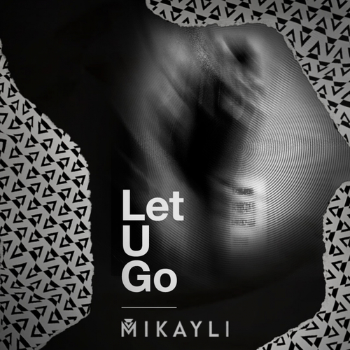 Mikayli-Let U Go