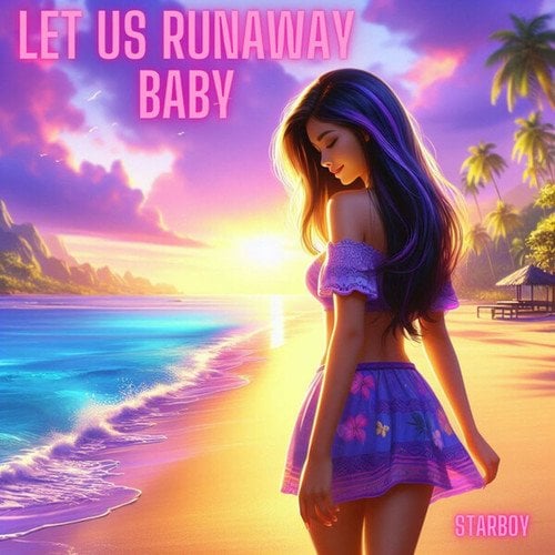 Starboy-Let Us Runaway Baby