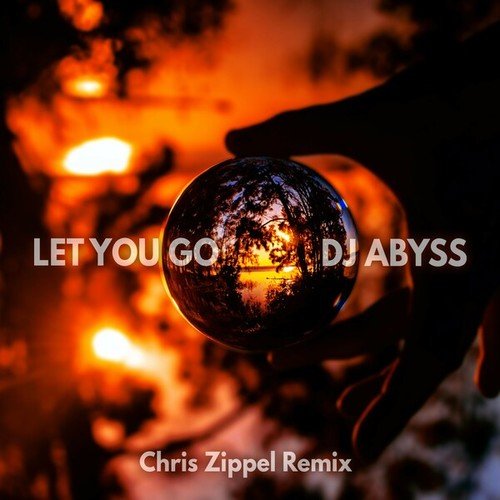 DJ Abyss, Chris Zippel-Let You Go (Chris Zippel Remix)
