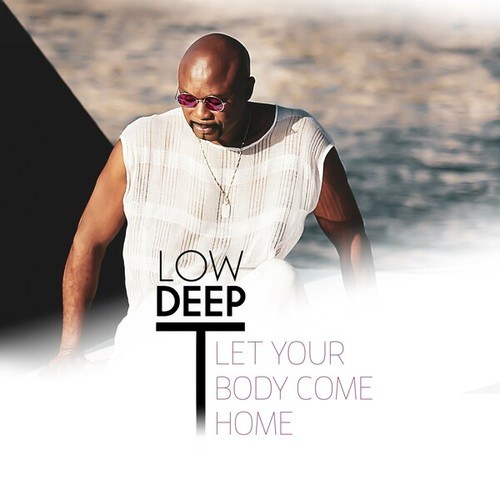 Low Deep T-Let Your Body Come Home