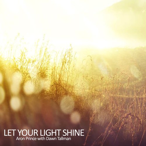 Aron Prince, Dawn Tallman, Will Taylor-Let Your Light Shine