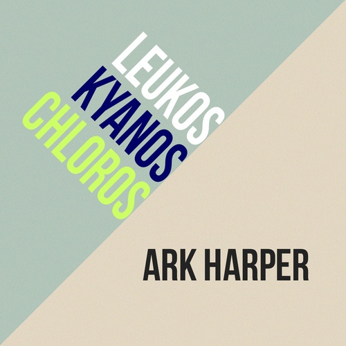 Ark Harper-Leukos - Kyanos - Chloros
