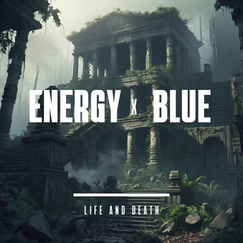 EnergyXBlue-Life and Death