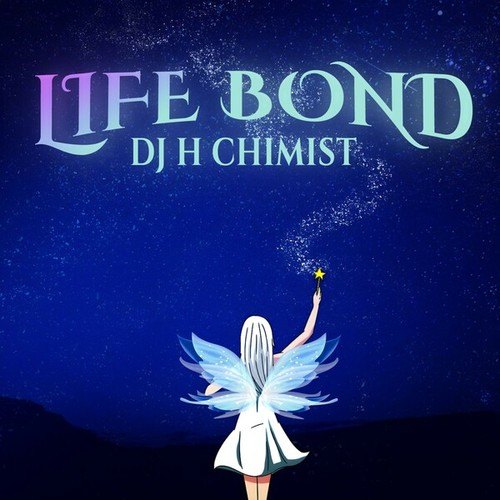 DJ H Chimist-Life Bond