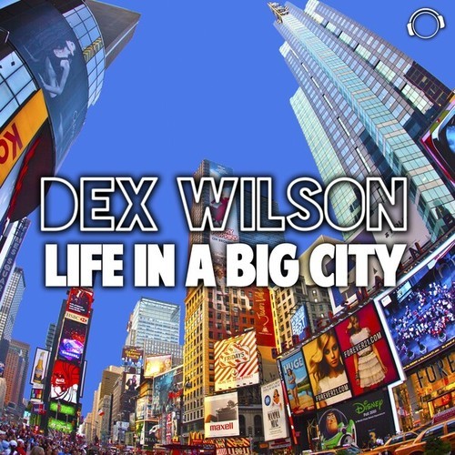 Dex Wilson, Christian Desnoyers-Life In A Big City
