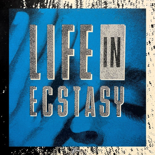 Life in Ecstasy