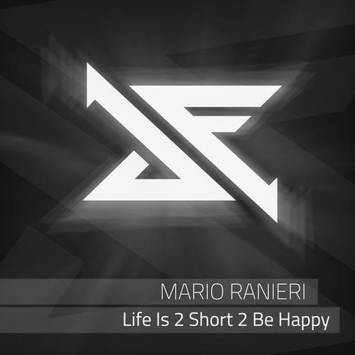Mario Ranieri-Life Is 2 Short 2 Be Happy