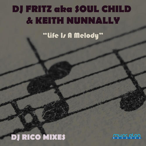 DJ Fritz, Soul Child, Keith Nunnally, Dj Rico-Life is a Melody ( Dj Rico Mixes )