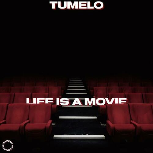 Tumelo-Life Is A Movie