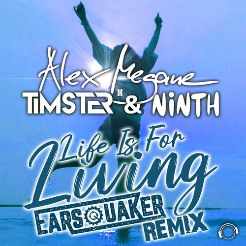 Alex Megane, Timster, Ninth, Earsquaker-Life Is for Living (Earsquaker Remix)