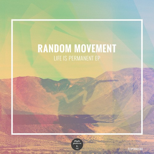 Random Movement-Life is Permanent EP