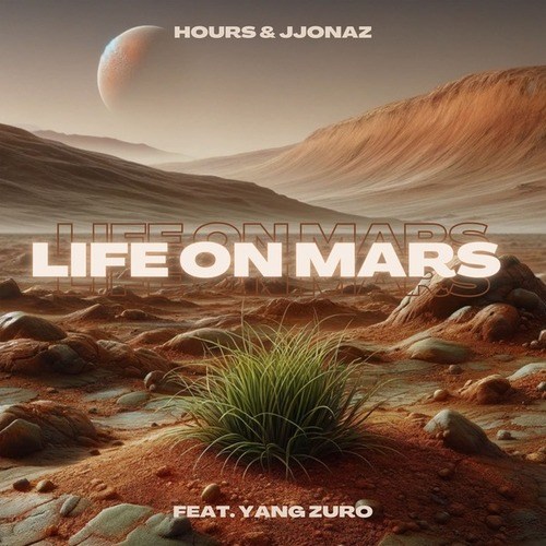 JJONAZ, Yang Zuro, Hours-Life on Mars