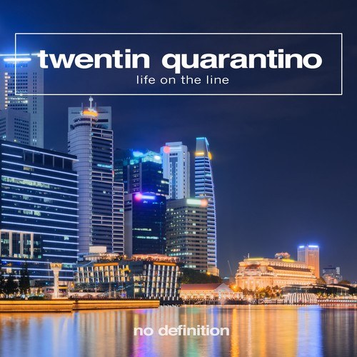 Twentin Quarantino-Life on the Line
